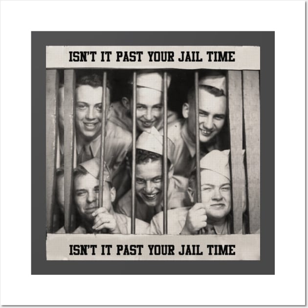 Isn't it past your jail time - retro vintage Wall Art by DERY RC